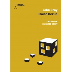 Isaiah Berlin. Liberalizm na nasze czasy