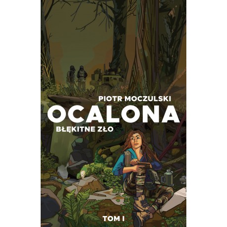 Błękitne zło. Tom 1 - Ocalona Piotr Moczulski motyleksiazkowe.pl