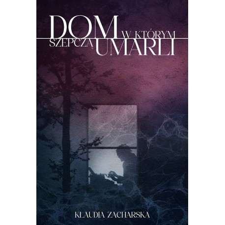 Dom, w którym szepczą umarli Klaudia Zacharska motyleksiazkowe.pl