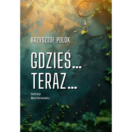 Gdzieś… Teraz… Krzysztof Polok motyleksiazkowe.pl