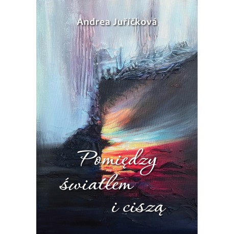 Pomiędzy światłem i ciszą Andrea Juříčková motyleksiazkowe.pl