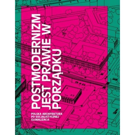 Postmodernizm jest prawie w porządku 