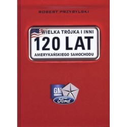 Wielka trójka i inni. 120 lat amerykańskiego samochodu