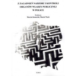 Z zagadnień nadzoru i kontroli organów władzy publicznej w Polsce t.1