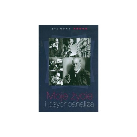 Moje życie i psychoanaliza Zygmunt Freud