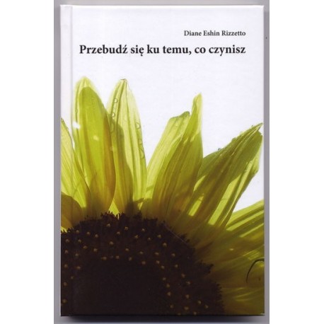 Przebudź się ku temu, co czynisz
