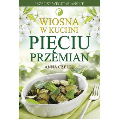 Wiosna w kuchni Pięciu Przemian