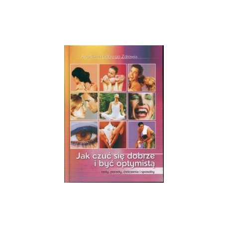 Jak czuć się dobrze i być optymistą 