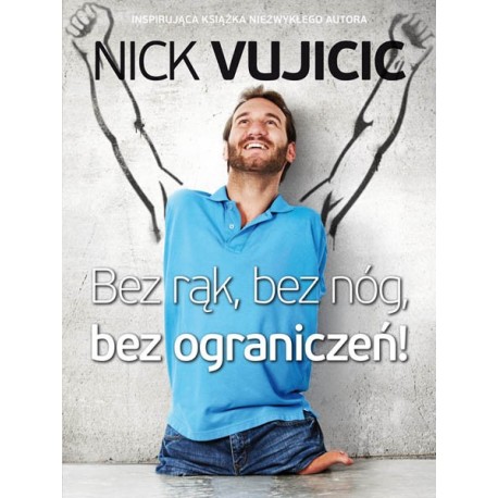 Bez rąk, bez nóg, bez ograniczeń 