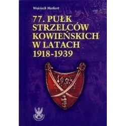 77 Pułk Strzelców Kowieńskich w latch 1918-1939  Zarys Historii Wojennej Pułków Polskich w Kampanii Wrześniowej