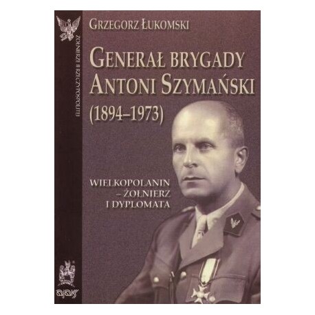 Generał brygady Antoni Szymański 
