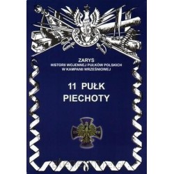 11 Pułk Piechoty Zarys Historii Wojennej Pułków Polskich w Kampanii Wrześniowej