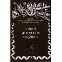 8 Pułk Artylerii Ciężkiej Zarys Historii Wojennej Pułków Polskich w Kampanii Wrześniowej